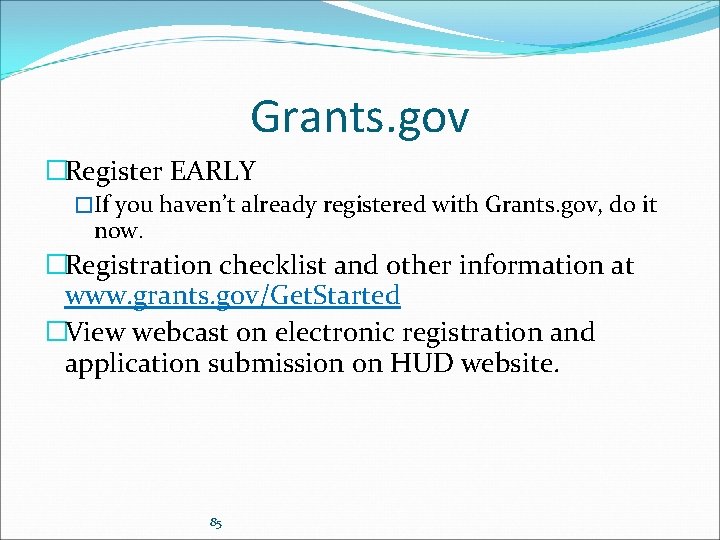 Grants. gov �Register EARLY �If you haven’t already registered with Grants. gov, do it