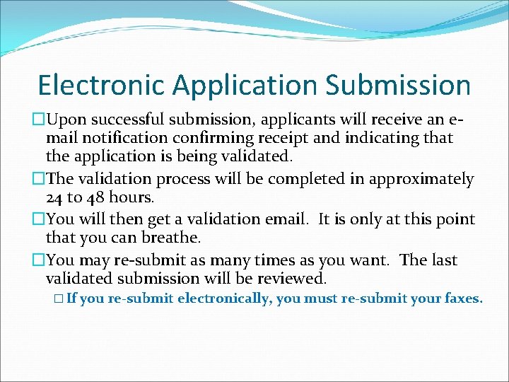 Electronic Application Submission �Upon successful submission, applicants will receive an email notification confirming receipt