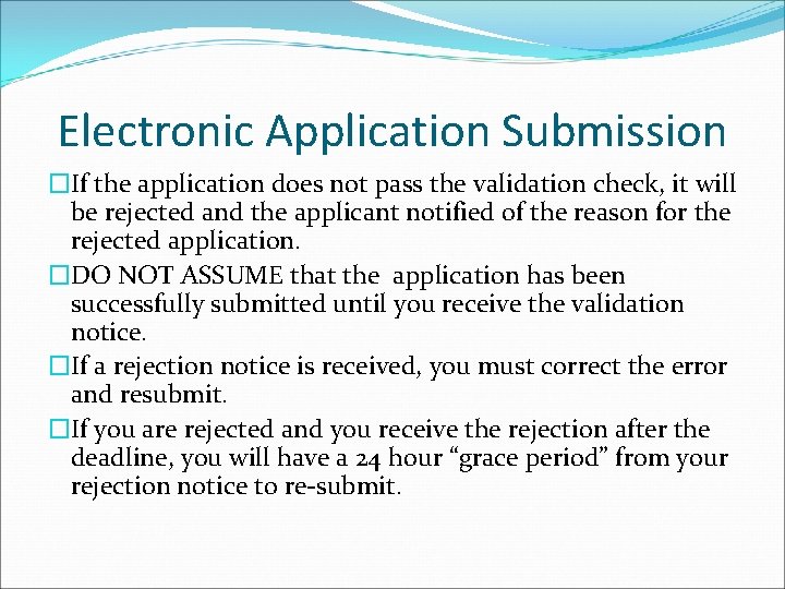 Electronic Application Submission �If the application does not pass the validation check, it will