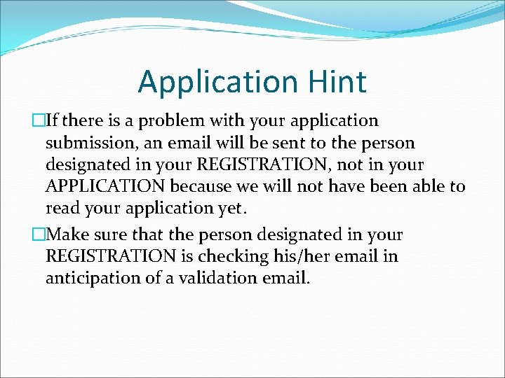 Application Hint �If there is a problem with your application submission, an email will