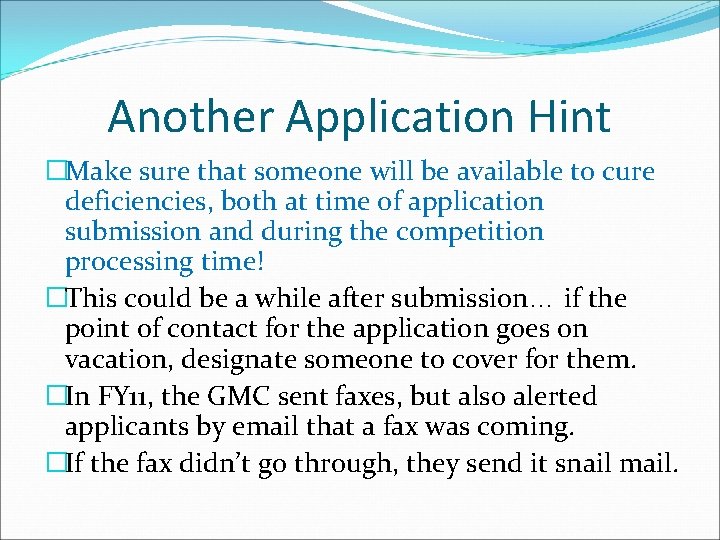 Another Application Hint �Make sure that someone will be available to cure deficiencies, both