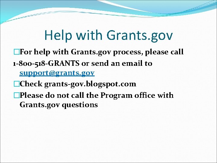 Help with Grants. gov �For help with Grants. gov process, please call 1 -800