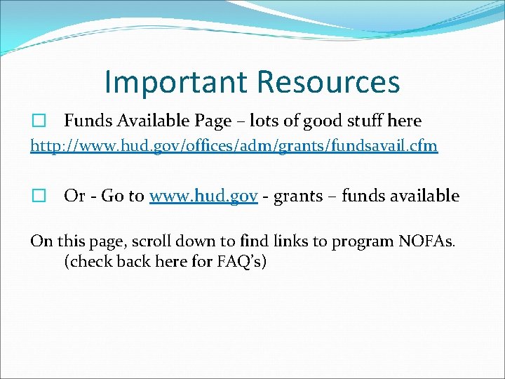 Important Resources � Funds Available Page – lots of good stuff here http: //www.