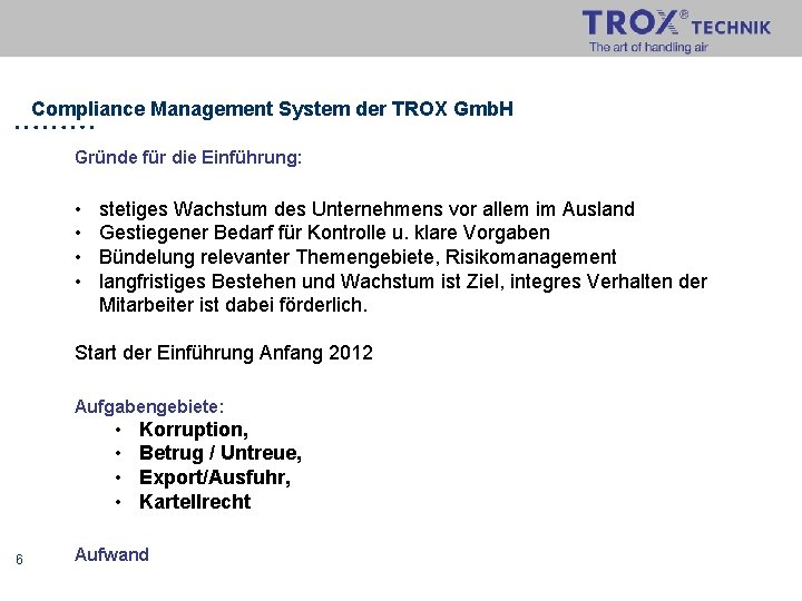 Compliance Management System der TROX Gmb. H Gründe für die Einführung: • • stetiges