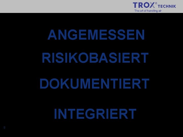 ANGEMESSEN RISIKOBASIERT DOKUMENTIERT INTEGRIERT 8 