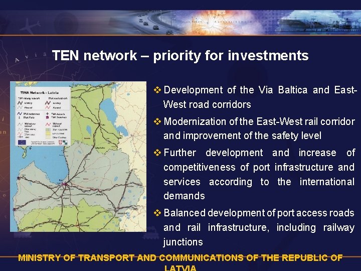 TEN network – priority for investments v Development of the Via Baltica and East.