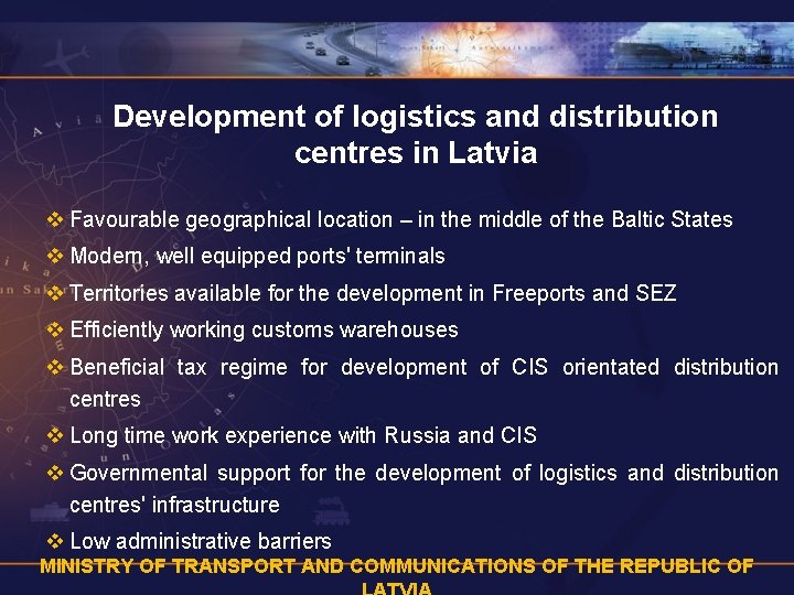 Development of logistics and distribution centres in Latvia v Favourable geographical location – in