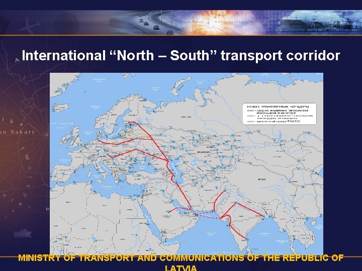 International “North – South” transport corridor MINISTRY OF TRANSPORT AND COMMUNICATIONS OF THE REPUBLIC