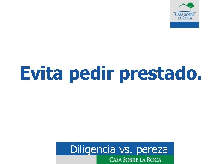 Evita pedir prestado. Diligencia vs. pereza 