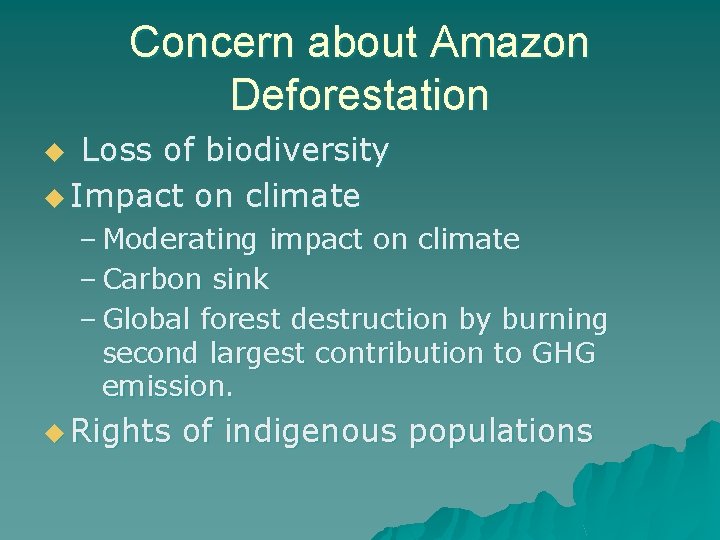 Concern about Amazon Deforestation Loss of biodiversity u Impact on climate u – Moderating