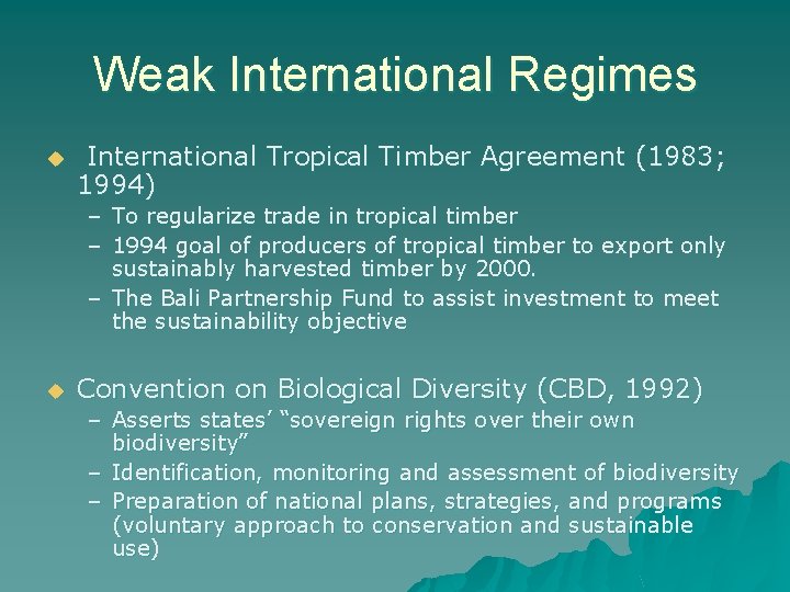 Weak International Regimes u International Tropical Timber Agreement (1983; 1994) – To regularize trade