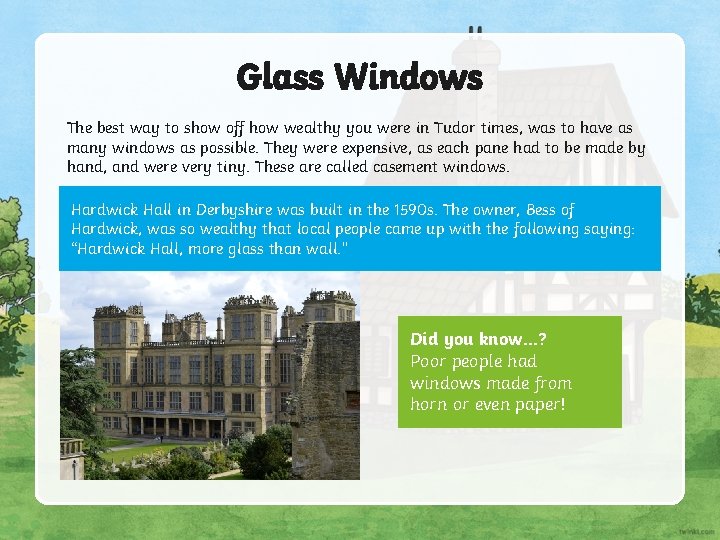 Glass Windows The best way to show off how wealthy you were in Tudor