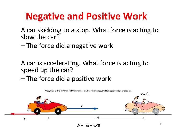 Negative and Positive Work A car skidding to a stop. What force is acting