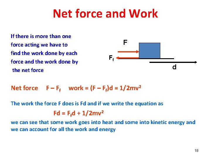 Net force and Work If there is more than one force acting we have