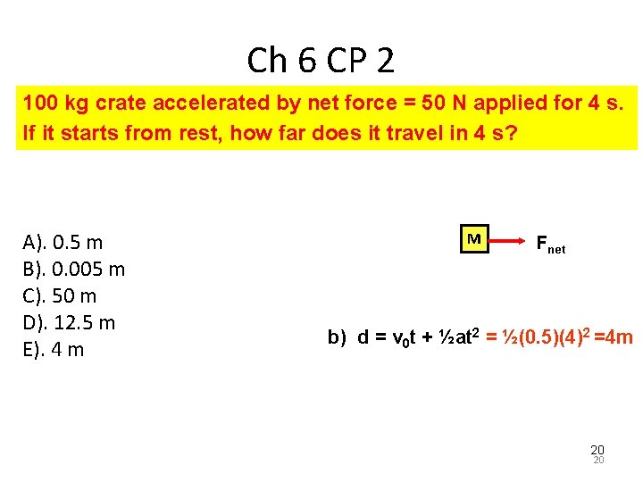 Ch 6 CP 2 100 kg crate accelerated by net force = 50 N