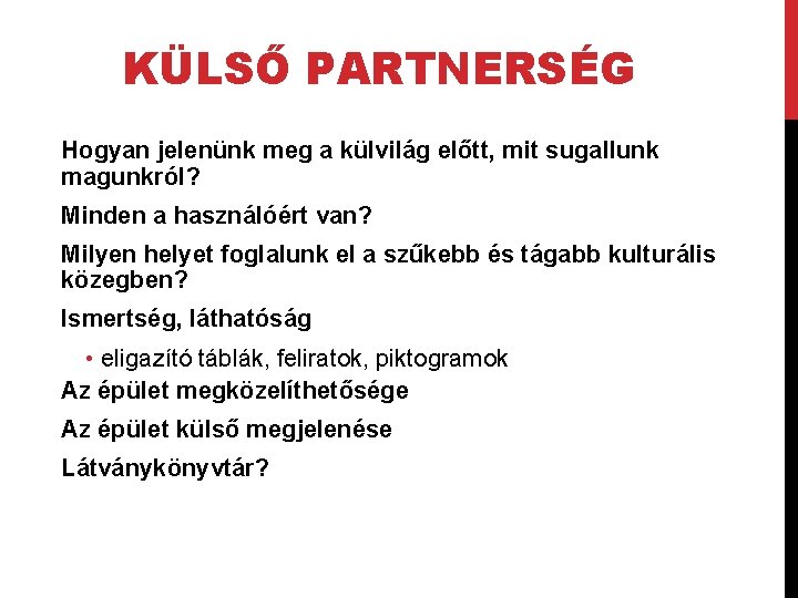 KÜLSŐ PARTNERSÉG Hogyan jelenünk meg a külvilág előtt, mit sugallunk magunkról? Minden a használóért