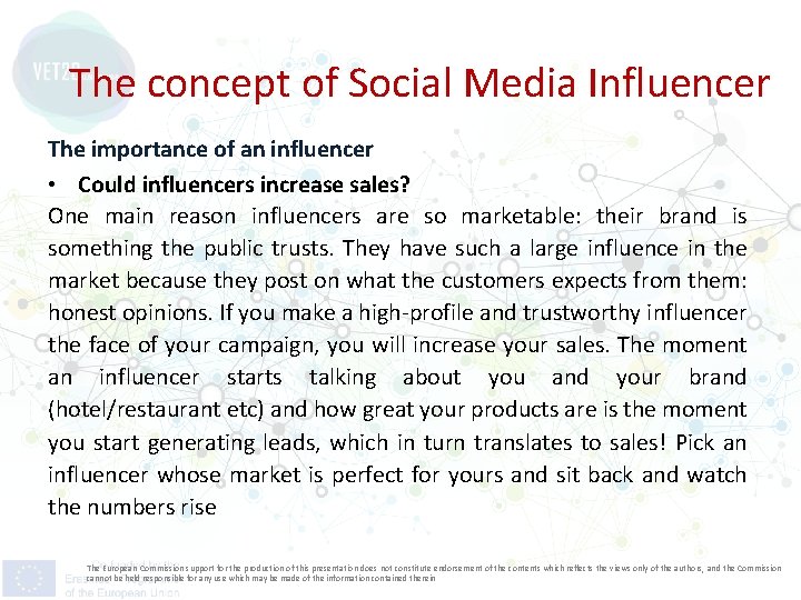 The concept of Social Media Influencer The importance of an influencer • Could influencers
