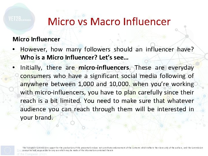 Micro vs Macro Influencer Micro Influencer • However, how many followers should an influencer