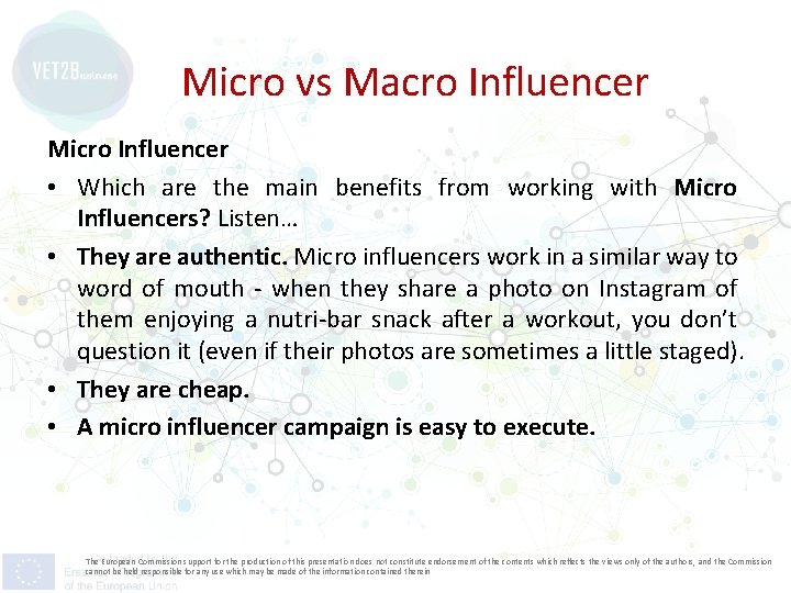 Micro vs Macro Influencer Micro Influencer • Which are the main benefits from working