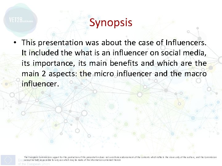 Synopsis • This presentation was about the case of Influencers. It included the what