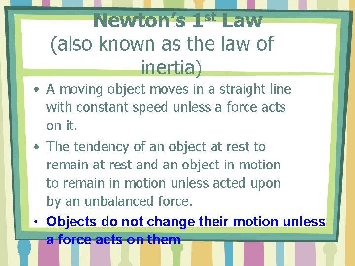 Newton’s 1 st Law (also known as the law of inertia) • A moving