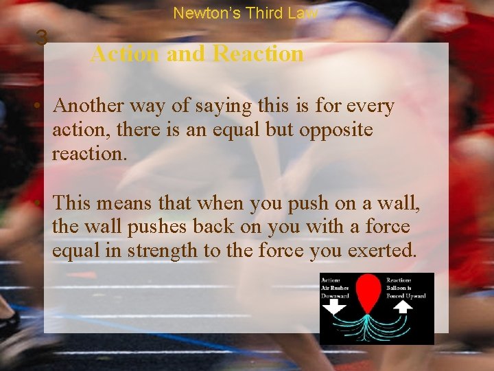 Newton’s Third Law 3 Action and Reaction • Another way of saying this is