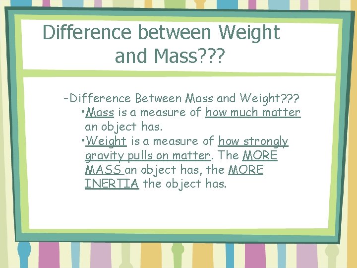 Difference between Weight and Mass? ? ? – Difference Between Mass and Weight? ?