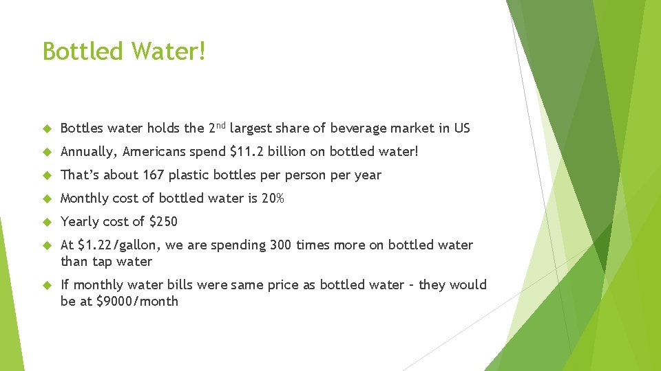 Bottled Water! Bottles water holds the 2 nd largest share of beverage market in