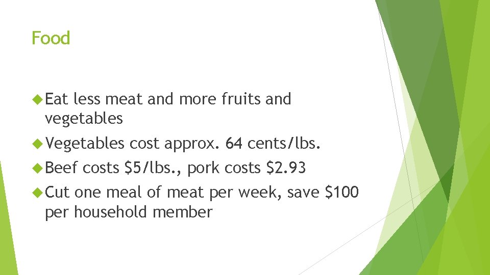 Food Eat less meat and more fruits and vegetables Vegetables Beef Cut cost approx.