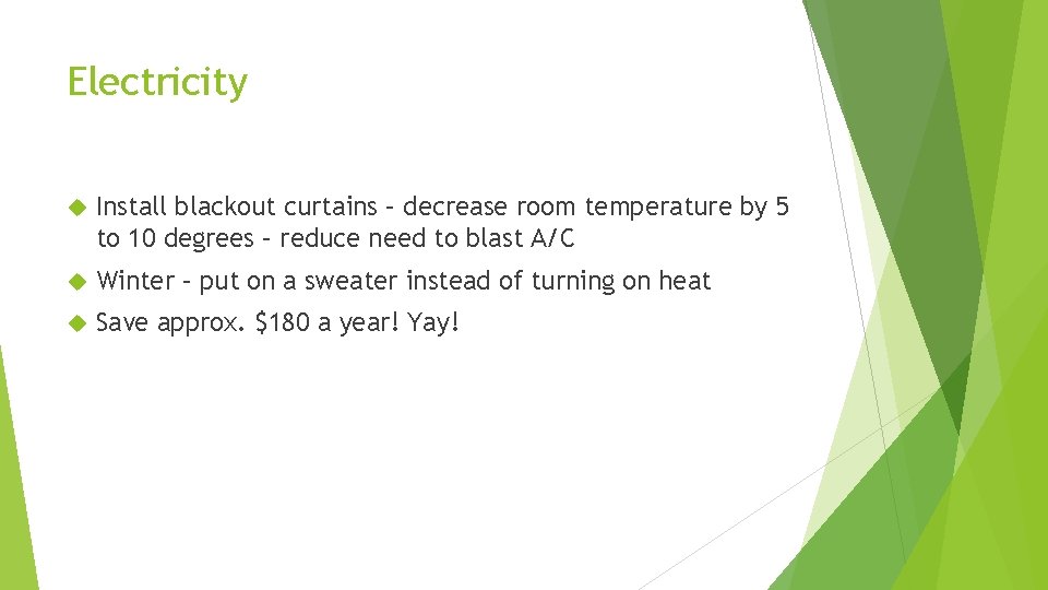 Electricity Install blackout curtains – decrease room temperature by 5 to 10 degrees –