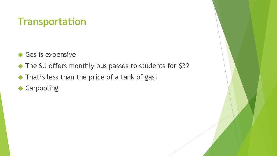 Transportation Gas is expensive The SU offers monthly bus passes to students for $32