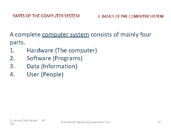 PARTS OF THE COMPUTER SYSTEM 2. BASICS OF THE COMPUTER SYSTEM A complete computer