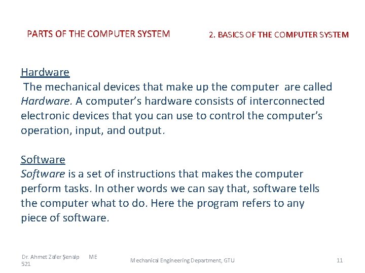 PARTS OF THE COMPUTER SYSTEM 2. BASICS OF THE COMPUTER SYSTEM Hardware The mechanical