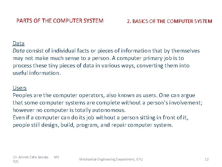 PARTS OF THE COMPUTER SYSTEM 2. BASICS OF THE COMPUTER SYSTEM Data consist of