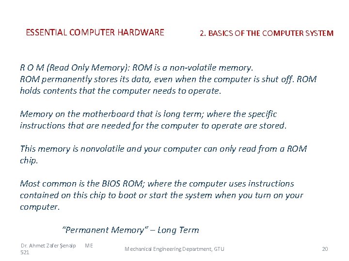 ESSENTIAL COMPUTER HARDWARE 2. BASICS OF THE COMPUTER SYSTEM R O M (Read Only