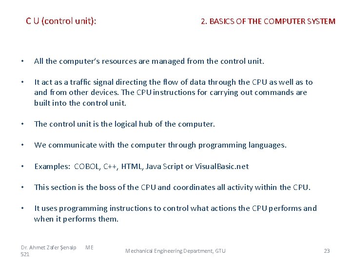 C U (control unit): 2. BASICS OF THE COMPUTER SYSTEM • All the computer’s