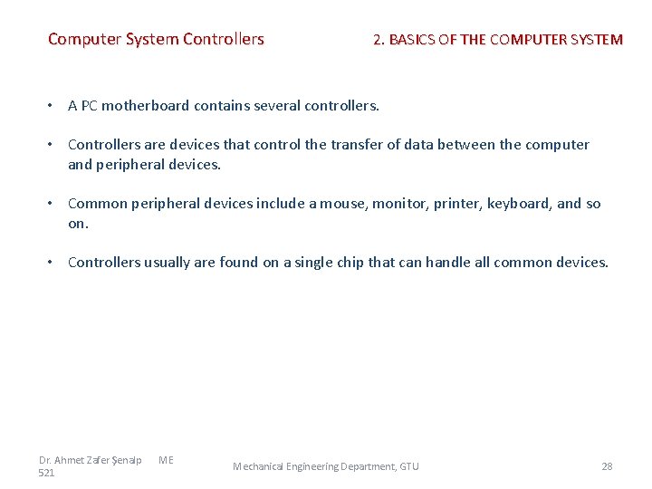 Computer System Controllers 2. BASICS OF THE COMPUTER SYSTEM • A PC motherboard contains