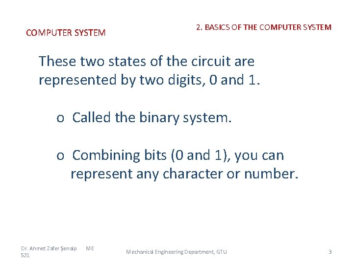 COMPUTER SYSTEM 2. BASICS OF THE COMPUTER SYSTEM These two states of the circuit