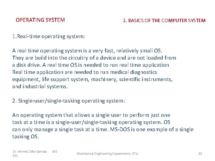 OPERATING SYSTEM 2. BASICS OF THE COMPUTER SYSTEM 1. Real-time operating system: A real