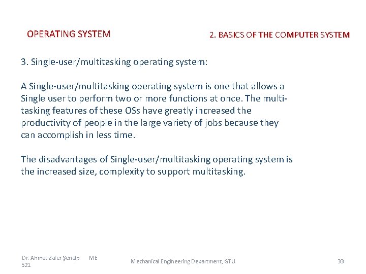 OPERATING SYSTEM 2. BASICS OF THE COMPUTER SYSTEM 3. Single-user/multitasking operating system: A Single-user/multitasking