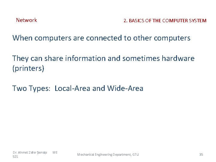 Network 2. BASICS OF THE COMPUTER SYSTEM When computers are connected to other computers