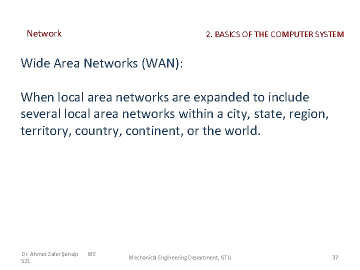 Network 2. BASICS OF THE COMPUTER SYSTEM Wide Area Networks (WAN): When local area