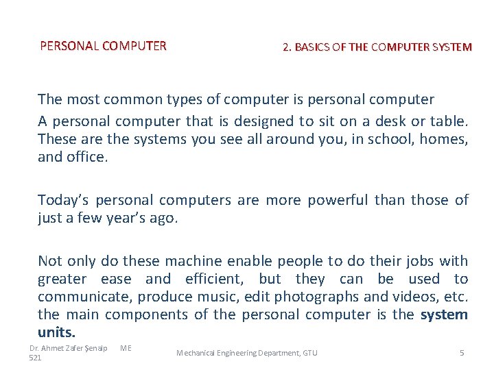 PERSONAL COMPUTER 2. BASICS OF THE COMPUTER SYSTEM The most common types of computer