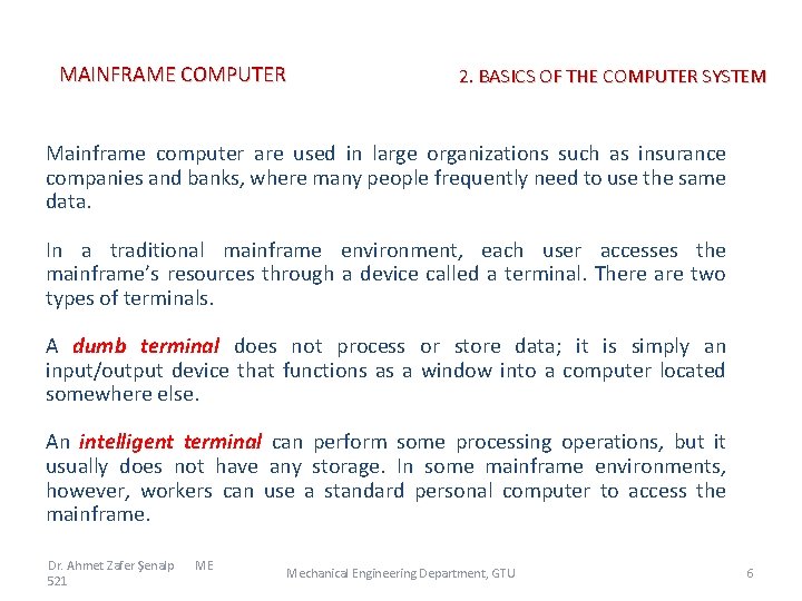 MAINFRAME COMPUTER 2. BASICS OF THE COMPUTER SYSTEM Mainframe computer are used in large