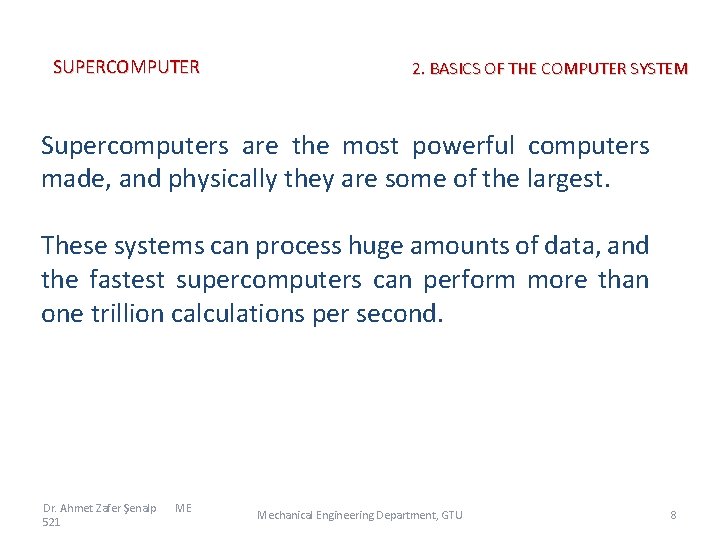 SUPERCOMPUTER 2. BASICS OF THE COMPUTER SYSTEM Supercomputers are the most powerful computers made,