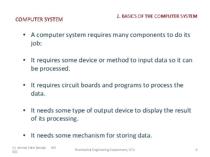 COMPUTER SYSTEM 2. BASICS OF THE COMPUTER SYSTEM • A computer system requires many