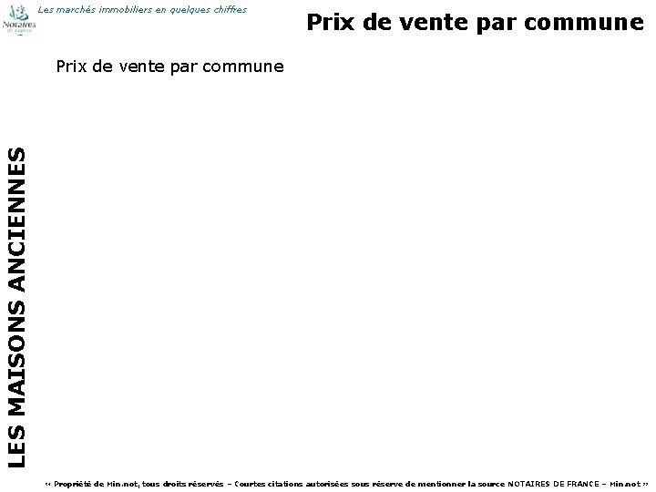 Les marchés immobiliers en quelques chiffres Prix de vente par commune LES MAISONS ANCIENNES
