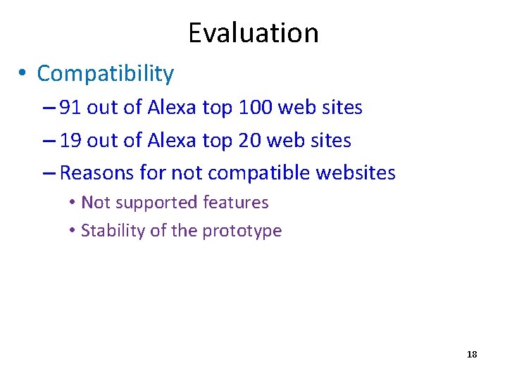 Evaluation • Compatibility – 91 out of Alexa top 100 web sites – 19