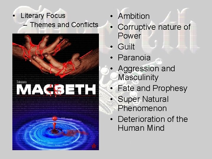  • Literary Focus – Themes and Conflicts • Ambition • Corruptive nature of