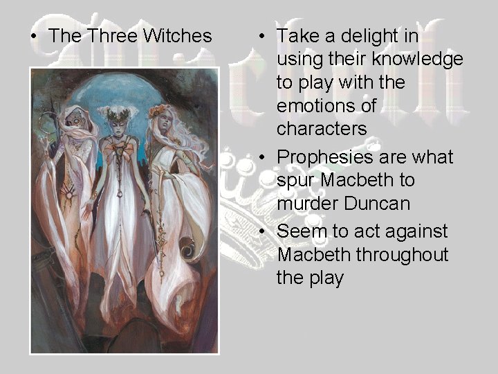  • The Three Witches • Take a delight in using their knowledge to